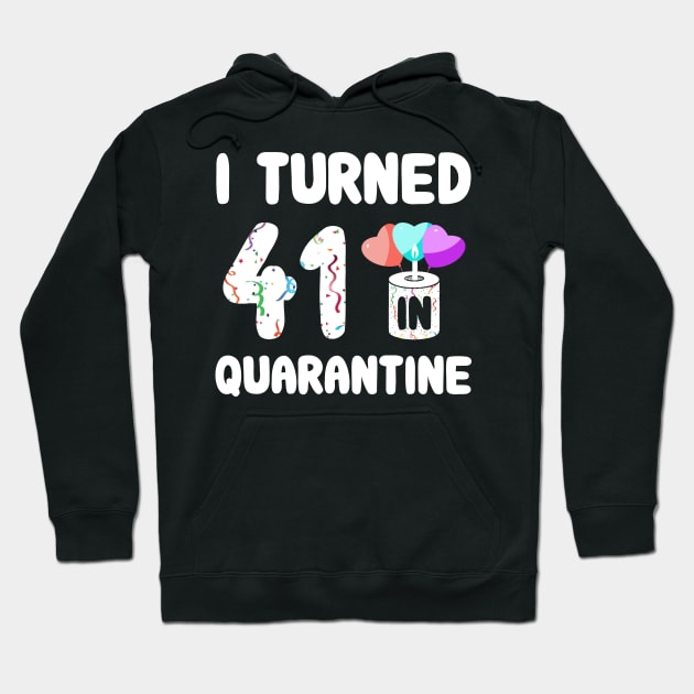 I Turned 41 In Quarantine Hoodie by Rinte